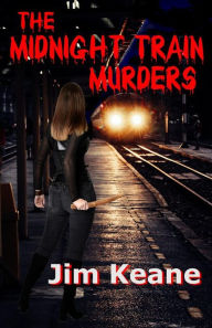 Title: The Midnight Train Murders, Author: Jim Keane