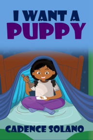 Title: I Want A Puppy, Author: Cadence Solano