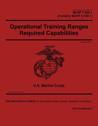 Title: Marine Corps Reference Publication MCRP 7-20B.1 Operational Training Ranges Required Capabilities October 2021, Author: United States Government Usmc