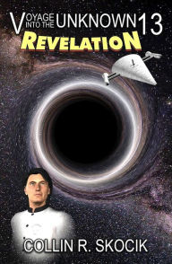 Title: Voyage Into the Unknown 13: Revelation, Author: Collin R. Skocik