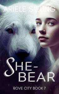Title: She-Bear, Author: Ariele Sieling