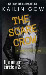 Title: The Scarecrow: A Dark Romance Thriller (Inner Circle Series #2), Author: Kailin Gow