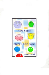 Title: How Some Show Their Faces, Author: Karl Von Kriedel