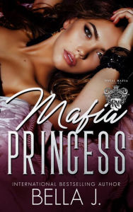 Title: Mafia Princess, Author: Bella J.