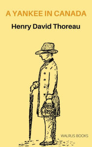 Title: A Yankee in Canada, Author: Henry David Thoreau