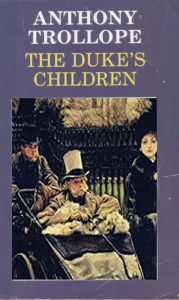 Title: The Duke's Children, Author: Anthony Trollope