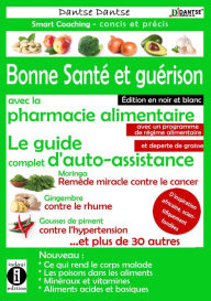 Title: Bonne sante & guerison avec la pharmacie alimentaire : etre en forme, plein de vitalite et jeune sans medicaments: Le manuel complet d'auto-assistance : reconnaitre et eviter le cancer, les poisons et les additifs, Author: Guy Dantse Dantse