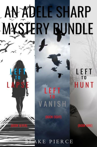 An Adele Sharp Mystery Bundle: Left to Lapse (#7), Left to Vanish (#8), and Left to Hunt (#9)