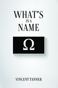 Title: What's in a Name, Author: Vincent Tanner