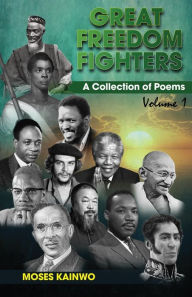Title: Great Freedom Fighters Volume 1, Author: Moses Kainwo