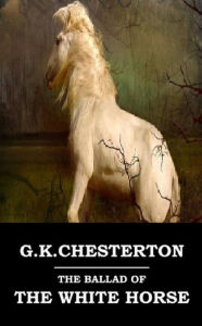 Title: The Ballad of the White Horse, Author: G. K. Chesterton