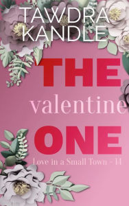 Title: Be My Valentine in a Small Town: A Year of Love in a Small Town Fake Fiance Romance, Author: Tawdra Kandle