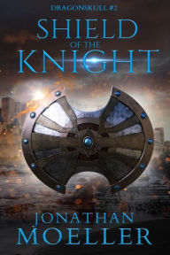 Title: Dragonskull: Shield of the Knight, Author: Jonathan Moeller