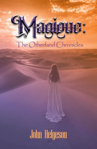 Title: Magique: The Otherland Chronicles, Author: John Helgeson