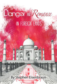 Title: Danger and Romance in Foreign Lands, Author: Stephen E. Eisenbraun