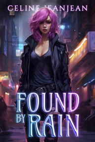 Title: Found by Rain: An Asian Urban Fantasy Series, Author: Celine Jeanjean