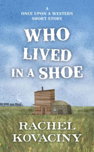 Title: Who Lived in a Shoe, Author: Rachel Kovaciny