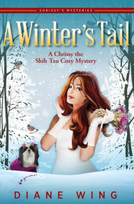 Title: A Winter's Tail: A Chrissy the Shih Tzu Cozy Mystery, Author: Diane Wing