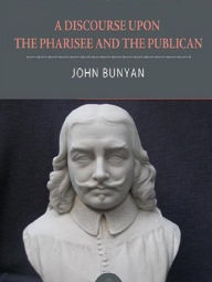 Title: The Pharisee and the Publican, Author: John Bunyan