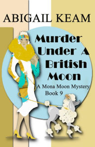 Murder Under A British Moon: A 1930s Mona Moon Historical Cozy Mystery