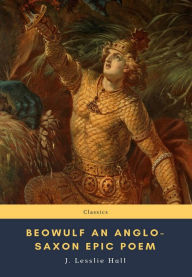 Title: Beowulf An Anglo-Saxon Epic Poem, Author: J. Lesslie Hall