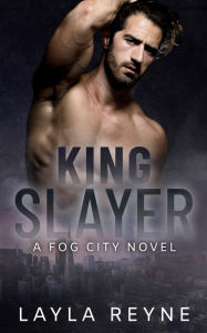Title: King Slayer: A Fog City Novel, Author: Layla Reyne