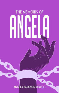 Title: The Memoirs of Angela: A High Price for a Low Life, Author: Angela Sampson- Jarrett