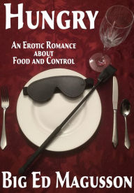 Title: Hungry: A BDSM Romance, Author: Big Ed Magusson