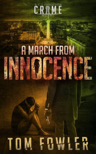 Title: A March from Innocence: A C.T. Ferguson Crime Novel, Author: Tom Fowler