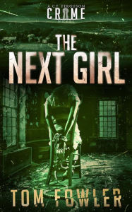 Title: The Next Girl: A C.T. Ferguson Crime Novel, Author: Tom Fowler