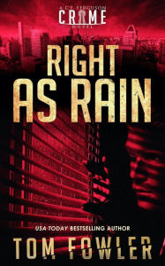 Title: Right as Rain: A C.T. Ferguson Crime Novel, Author: Tom Fowler
