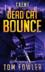 Title: Dead Cat Bounce: A C.T. Ferguson Crime Novel, Author: Tom Fowler