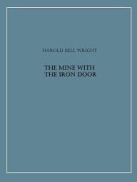 Title: The Mine with the Iron Door, Author: Harold Bell Wright