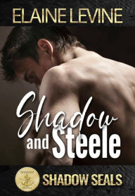 Title: Shadow and Steele: A Standalone Military Romance, Author: Elaine Levine