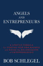 Angels and Entrepreneurs: A Lifestyle Formula for Starting Your Own Business and Riding the Rollercoaster of Entrepreneurship