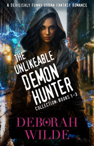 Title: The Unlikeable Demon Hunter Collection: Books 1-3: A Devilishly Funny Urban Romance, Author: Deborah Wilde