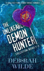 The Unlikeable Demon Hunter Collection: Books 1-3: A Devilishly Funny Urban Romance