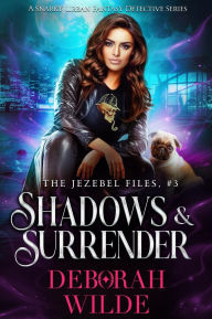 Shadows & Surrender: A Snarky Urban Fantasy Detective Series