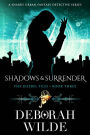 Shadows & Surrender: A Snarky Urban Fantasy Detective Series