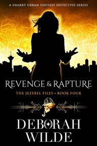 Title: Revenge & Rapture: A Snarky Urban Fantasy Detective Series, Author: Deborah Wilde