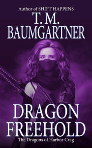 Title: Dragon Freehold, Author: T. M. Baumgartner