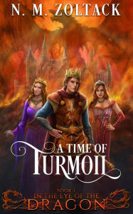 Title: A Time of Turmoil: An Epic Fantasy Adventure, Author: N. M. Zoltack