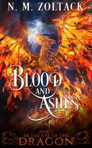 Title: Blood and Ashes: An Epic Fantasy Adventure, Author: N. M. Zoltack
