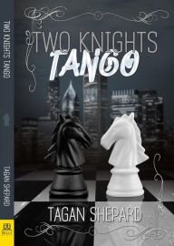 Title: Two Knights Tango, Author: Tagan Shepard