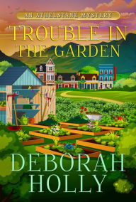 Title: Trouble in the Garden, Author: Deborah Holly