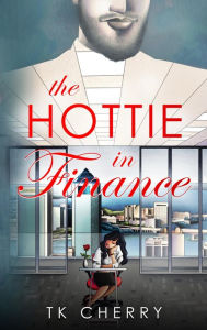 Title: The Hottie in Finance, Author: Tk Cherry