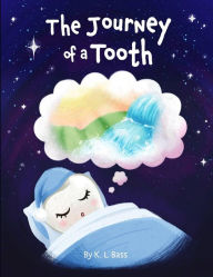 Title: The Journey of a Tooth, Author: K. L. Bass