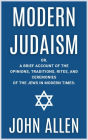 Modern Judaism: Or a Brief Account of the Opinions, Traditions, Rites, and Ceremonies of the Jews in Modern Times