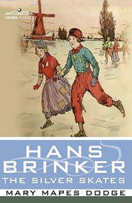 Title: Hans Brinker or The Silver Skates, Author: Mary Dodge