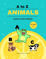Title: A to Z Animals: Learn My Alphabet Workbook, Author: Lena Janson